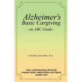 Alzheimer's Basic Caregiving - an ABC Guide - Paperback