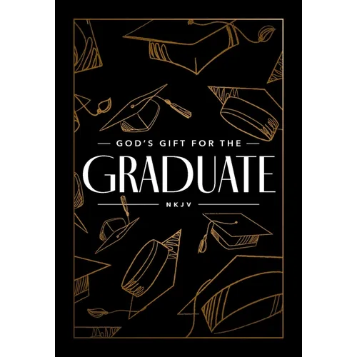 God's Gift for the Graduate NKJV: Biblical Wisdom and Bible Verses (a 52-Week Devotional) - The Perfect Christian Graduation Gift to Celebrate Your Gr - Hardcover