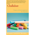 Chalkdust: Prayers of Encouragement for Teachers - Paperback