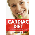 Cardiac Diet: A Beginner's Step-by-Step Guide to a Heart-Healthy Life with Recipes and a Meal Plan - Paperback