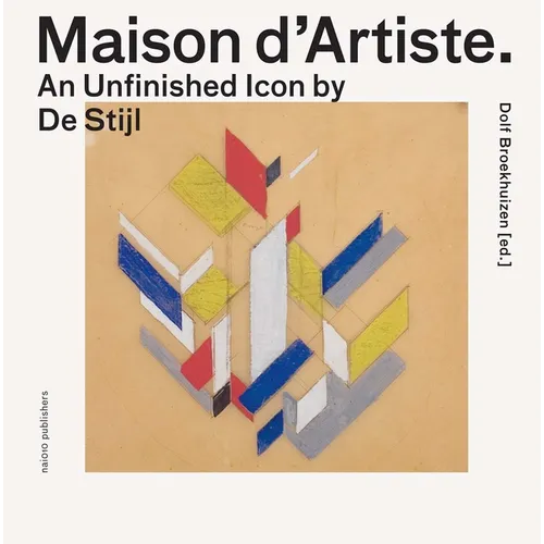 Maison d'Artiste: An Unfinished Icon by de Stijl - Hardcover