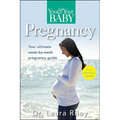 You and Your Baby Pregnancy: The Ultimate Week-By-Week Pregnancy Guide - Paperback