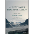 Autonomous Transformation: Creating a More Human Future in the Era of Artificial Intelligence - Hardcover