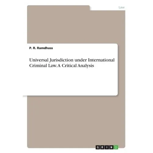 Universal Jurisdiction under International Criminal Law. A Critical Analysis - Paperback