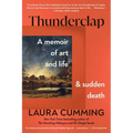 Thunderclap: A Memoir of Art and Life and Sudden Death - Paperback