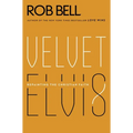Velvet Elvis: Repainting the Christian Faith - Paperback