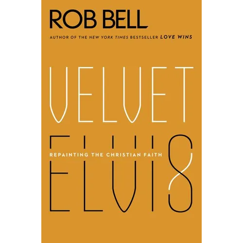 Velvet Elvis: Repainting the Christian Faith - Paperback