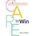 Care to Win: The 4 Leadership Habits to Build High-Performing Teams - Hardcover