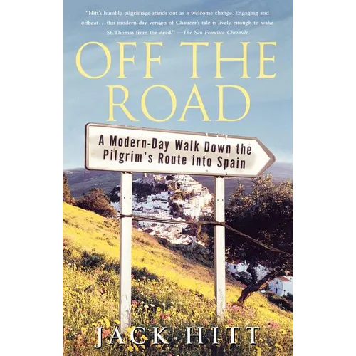 Off the Road: A Modern-Day Walk Down the Pilgrim's Route Into Spain - Paperback