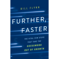 Further, Faster: The Vital Few Steps That Take the Guesswork out of Growth - Paperback