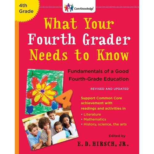 What Your Fourth Grader Needs to Know: Fundamentals of a Good Fourth-Grade Education - Paperback