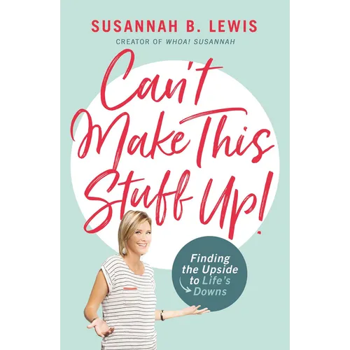 Can't Make This Stuff Up!: Finding the Upside to Life's Downs - Paperback