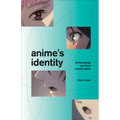 Anime's Identity: Performativity and Form Beyond Japan - Paperback