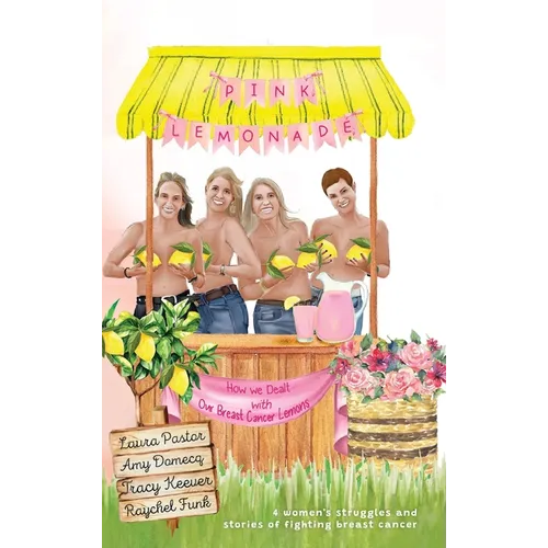 Pink Lemonade: How We Dealt With Our Lemons - Hardcover