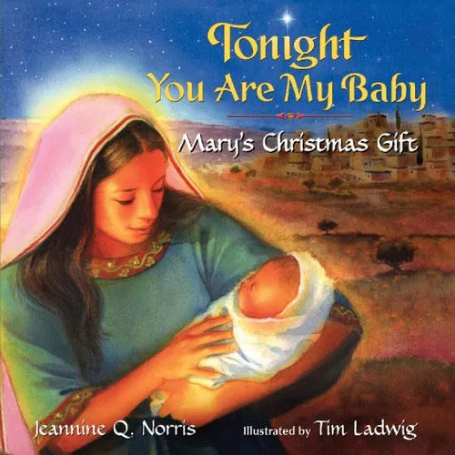Tonight You Are My Baby: Mary's Christmas Gift: A Christmas Holiday Book for Kids - Board Book