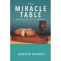 The Miracle Table: Rediscovering the power of Communion - Paperback