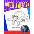 Coloring Book south america Animals: 20 realistic pictures + 60 unique facts about animals - Paperback