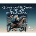 Gramps and The Grans in The Land of The Sasquatch - Hardcover
