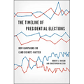 The Timeline of Presidential Elections: How Campaigns Do (and Do Not) Matter - Paperback