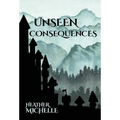Unseen Consequences - Hardcover