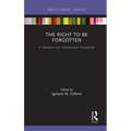 The Right to Be Forgotten: A Canadian and Comparative Perspective - Paperback