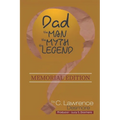 Dad, the Man, the Myth, the Legend: Memorial Edition - Paperback