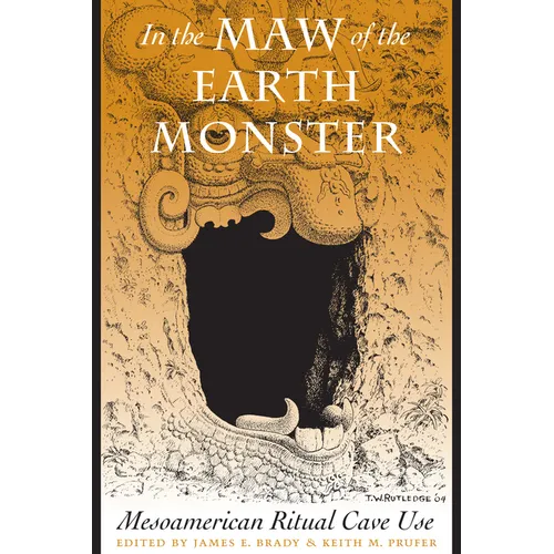 In the Maw of the Earth Monster: Mesoamerican Ritual Cave Use - Paperback
