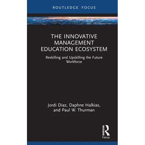 The Innovative Management Education Ecosystem: Reskilling and Upskilling the Future Workforce - Hardcover