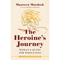 The Heroine's Journey: Woman's Quest for Wholeness - Paperback