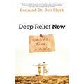 Deep Relief Now: Healed, Free, Whole - Paperback