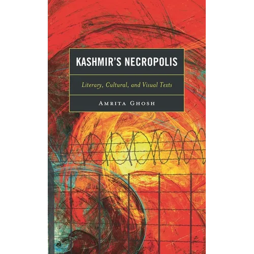 Kashmir's Necropolis: Literary, Cultural, and Visual Texts - Hardcover