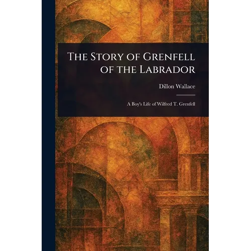 The Story of Grenfell of the Labrador - Paperback