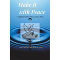 Make it with Peace: A Spiritual Guide to Discover Inner Peace - Paperback