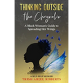 Thinking Outside the Chrysalis: A Black Woman's Guide to Spreading Her Wings: A Self-Help Memoir - Paperback