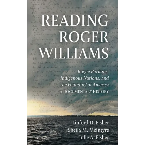 Reading Roger Williams: Rogue Puritans, Indigenous Nations, and the Founding of America-a Documentary History - Paperback