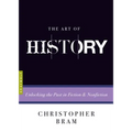 The Art of History: Unlocking the Past in Fiction and Nonfiction - Paperback