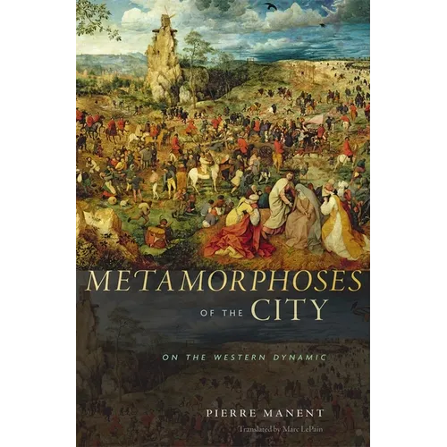 Metamorphoses of the City: On the Western Dynamic - Hardcover