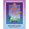 Discover 4 Yourself(r) Teacher Guide: Lord, Teach Me to Pray for Kids - Paperback