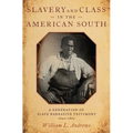 Slavery and Class in the American South: A Generation of Slave Narrative Testimony, 1840-1865 - Hardcover