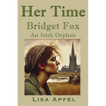 Her Time, Bridget Fox: An Irish Orphan - Paperback
