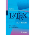 Latex in 24 Hours: A Practical Guide for Scientific Writing - Paperback