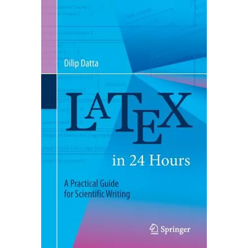 Latex in 24 Hours: A Practical Guide for Scientific Writing - Paperback