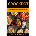 Crockpot: 30 Quick and Easy Crock Pot Recipes - Paperback