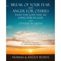 Break of Your Fear and Anger for Others Find the Love You So Long for in God and Others by Faith: Do Not Let the Sun -Go -Down on Your Fear - Paperback