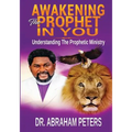 Awakening the Prophet in You: Understanding The Prophetic Ministry - Paperback