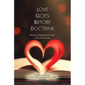 Love Goes Before Doctrine: Reaching Marginalized People in the 21st Century - Paperback