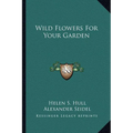 Wild Flowers For Your Garden - Paperback