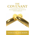 The Covenant: Transforming the Heart of Your Marriage: A 21-Day Marriage Devotional - Paperback