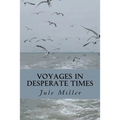Voyages in Desperate Times - Paperback
