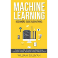 Machine learning Beginners Guide Algorithms: Supervised & Unsupervised learning, Decision Tree & Random Forest Introduction - Paperback